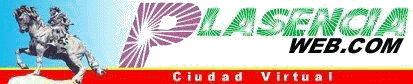 Visite PLASENCIAWEB.COM "Ciudad Virtual" - La p�gina del Norte de Extremadura