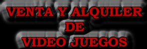 ALQUILER Y VENTA DE VIDEO JUEGOS.