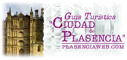 PLASENCIAWEB.COM les da la bienvenidos a la GU�A TUR�STICA PLACENTINA